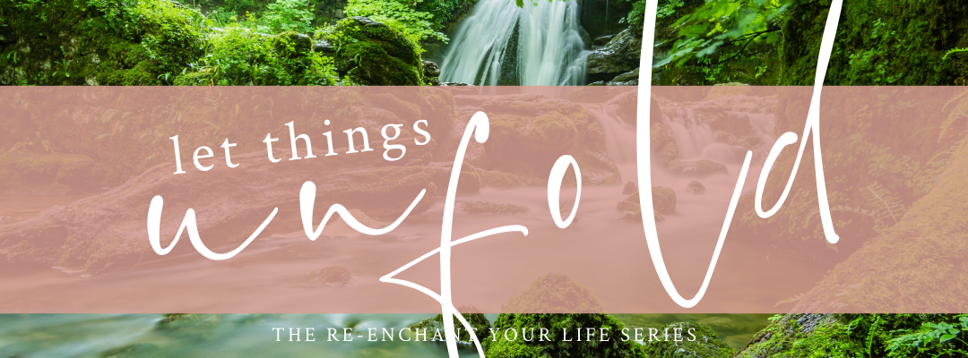 Let Things Unfold