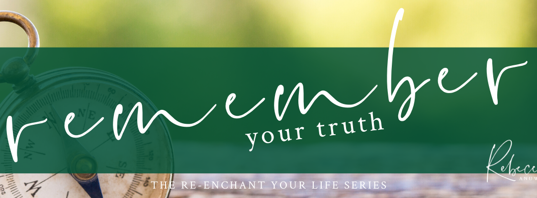 Remember Your truth