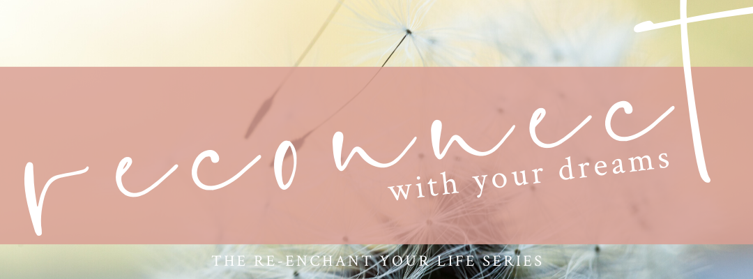 Reconnect with Your Dreams