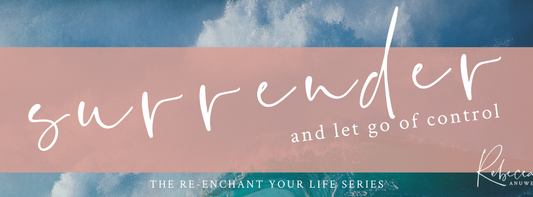 Surrender and Let Go of Control