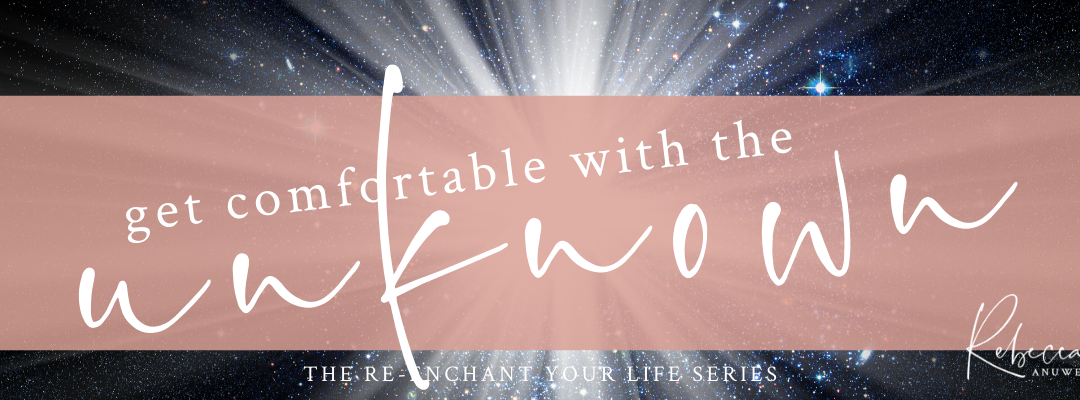 Get Comfortable with the Unknown