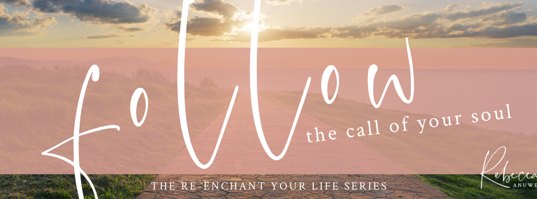 Follow the Call of Your Soul