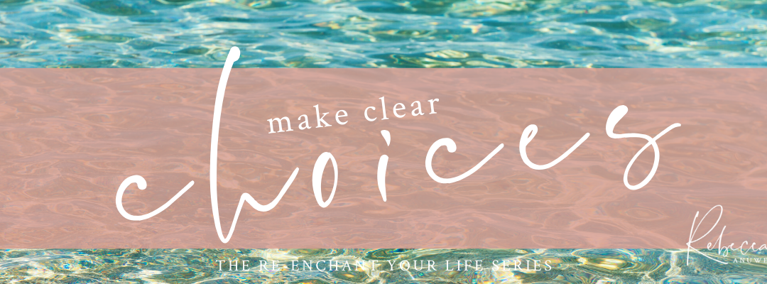 Make Clear Choices