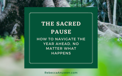 The Sacred Pause: How to navigate the year ahead, no matter what happens