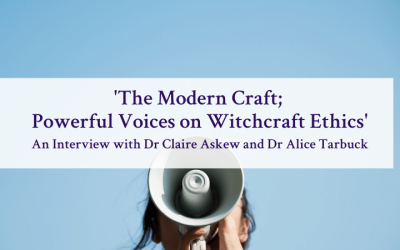 Episode 59: ‘The Modern Craft; Powerful Voices on Witchcraft Ethics’ – An Interview with Dr Claire Askew and Dr Alice Tarbuck