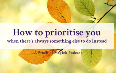 Episode 78: How to prioritise you, when there’s always something else to do instead