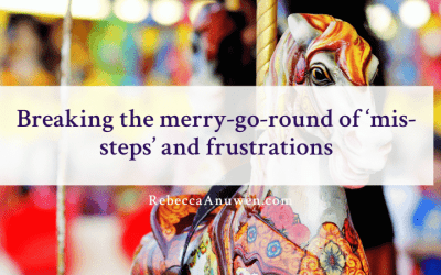 Breaking the merry-go-round of ‘mis-steps’ and frustrations