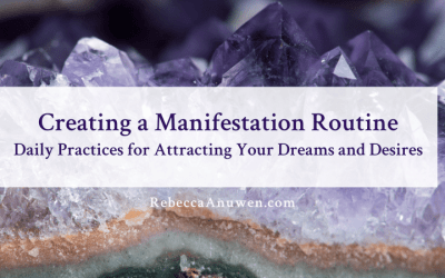 Creating a Manifestation Routine: Daily Practices for Attracting Your Dreams and Desires